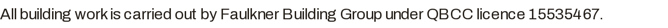 All building work is carried out by a licensed builder.